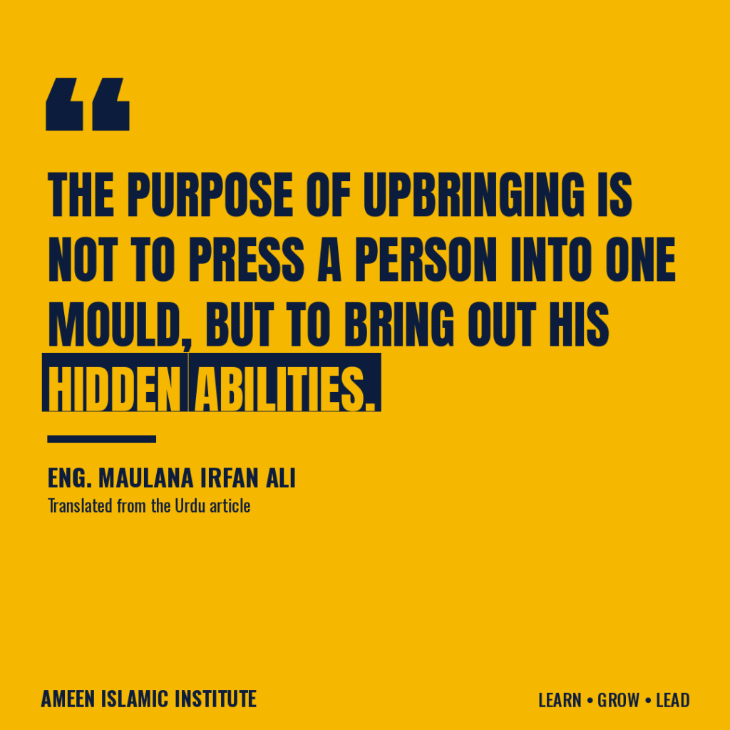 Graphic quote from Engineer Maulana Irfan Ali: the purpose of upbringing is not to press a person into one mould, but to bring out his hidden abilities.